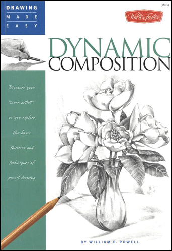 Dynamic Composition (Drawing Made Easy): Discover your "inner artist" as you explore the basic theories and techniques of pencil drawing