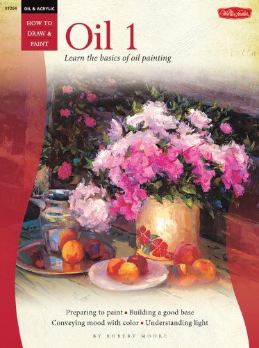 How To Draw And Paint Oil 1 (Oil and Acrylic) - Learn the basis of oil painting - Paperback