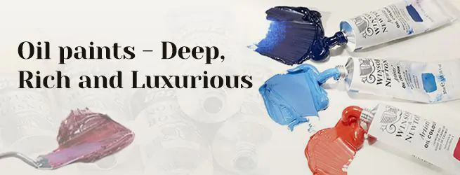Oil paints - Deep, Rich and Luxurious