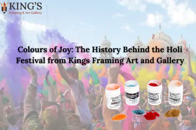Colours of Joy: The History Behind the Holi Festival from Kings Framing Art and Gallery