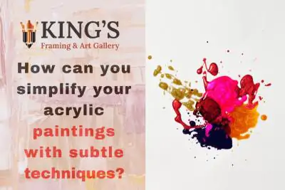 How can you simplify your acrylic paintings with subtle techniques?
