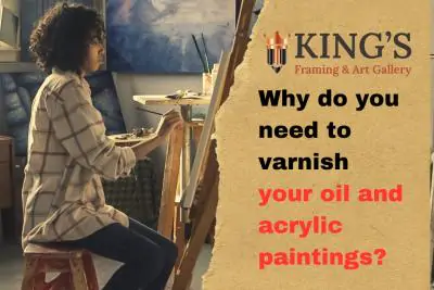 Why do you need to varnish your oil and acrylic paintings?