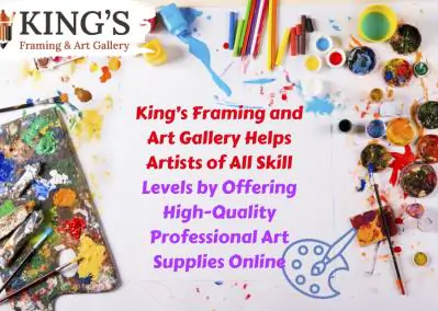 King’s Framing and Art Gallery Helps Artists of All Skill Levels by Offering High-Quality Professional Art Supplies Online