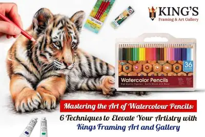 Mastering the Art of Watercolour Pencils: 6 Techniques to Elevate Your Artistry with Kings Framing Art and Gallery