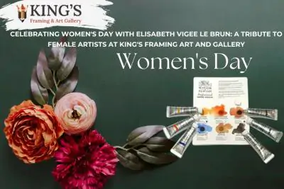 Celebrating Women's Day with Elisabeth Vigee Le Brun: A Tribute to Female Artists at King's Framing Art and Gallery
