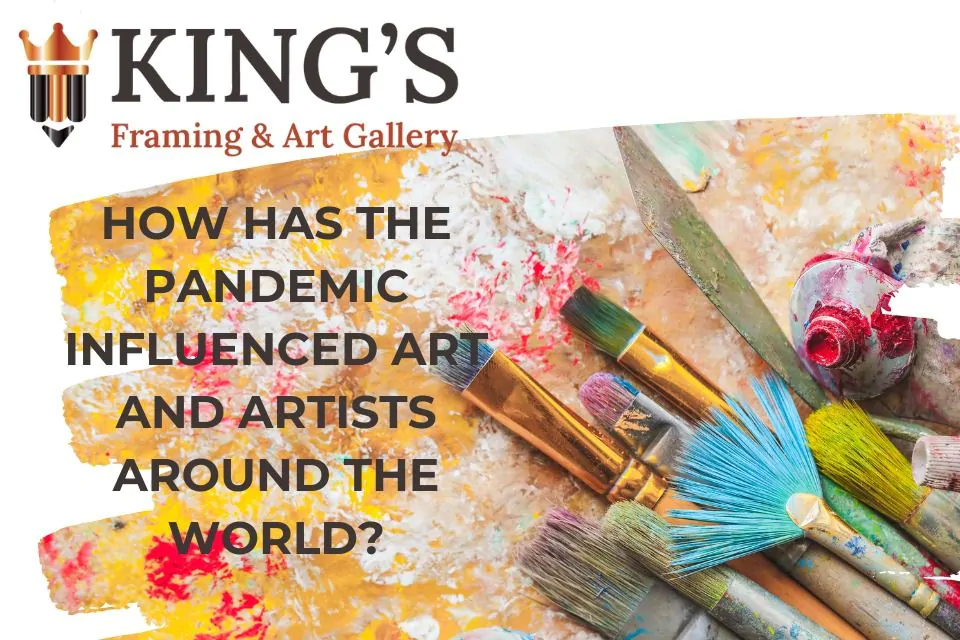 HOW HAS THE PANDEMIC INFLUENCED ART AND ARTISTS AROUND THE WORLD?